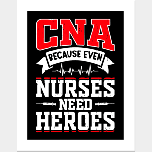 CNA Humor Because Even Nurses Need Heroes Posters and Art